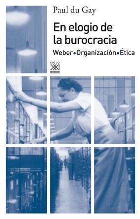EN ELOGIO DE LA BUROCRACIA | 9788432314971 | DU GAY, PAUL | Llibreria La Gralla | Librería online de Granollers