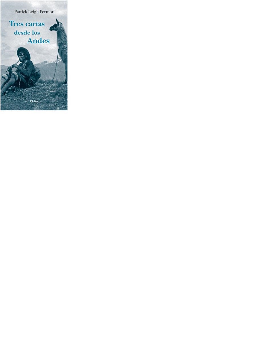 TRES CARTAS DESDE LOS ANDES | 9788494085543 | LEIGH FERMOR, PATRICK | Llibreria La Gralla | Librería online de Granollers
