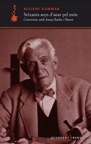 SEIXANTA ANYS D'ANAR PEL MON. CONVERSES AMB JOSEP BADIA I MO | 9788477271345 | XAMMAR, EUGENI | Llibreria La Gralla | Librería online de Granollers