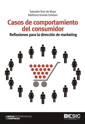 CASOS DE COMPORTAMIENTO DEL CONSUMIDOR | 9788473569569 | RUIZ DE MAYA, SALVADOR/GRANDE ESTEBAN, ILDEFONSO | Llibreria La Gralla | Librería online de Granollers