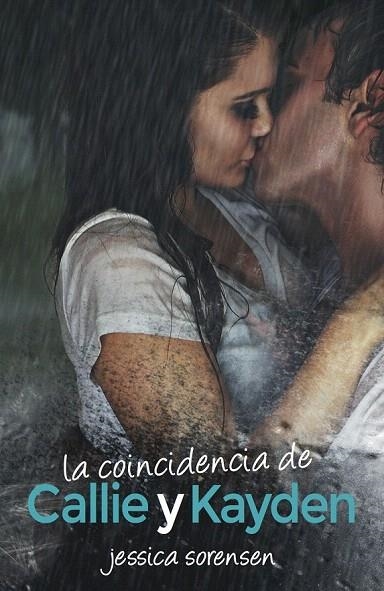 COINCIDENCIA DE CALLIE Y KAYDEN, LA | 9788494112386 | SORENSEN, JESSICA | Llibreria La Gralla | Librería online de Granollers