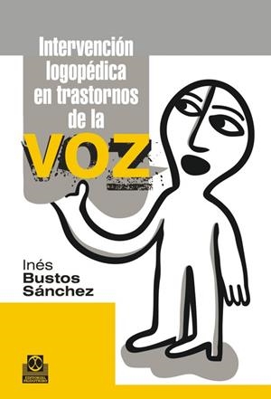 INTERVENCIÓN LOGOPÉDICA EN TRANSTORNOS DE LA VOZ | 9788499101965 | BUSTOS SÁNCHEZ, INÉS | Llibreria La Gralla | Librería online de Granollers