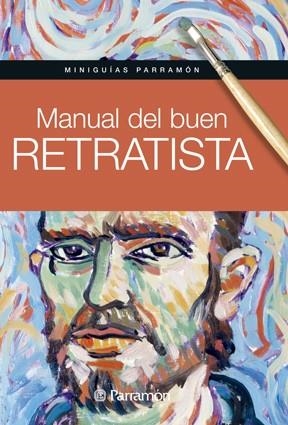 MANUAL DEL BUEN RETRATISTA | 9788434240414 | MARTÍN ROIG, GABRIEL/EQUIPO PARRAMÓN | Llibreria La Gralla | Llibreria online de Granollers