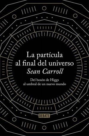 PARTÍCULA AL FINAL DEL UNIVERSO, LA | 9788499922997 | CARROLL, SEAN | Llibreria La Gralla | Librería online de Granollers