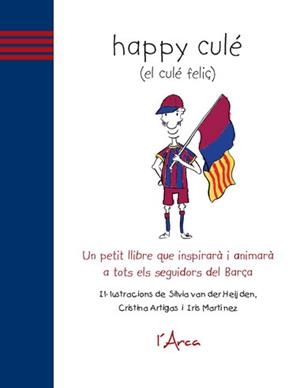 HAPPY CULE (EL CULE FELIÇ) | 9788493842673 | VAN DER HEIJDEN, SILVIA; ARTIGAS, CRISTINA; MARTÍNEZ, IRIS | Llibreria La Gralla | Librería online de Granollers