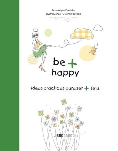BE + HAPPY | 9788499171340 | FOUFELLE, DOMINIQUE | Llibreria La Gralla | Librería online de Granollers