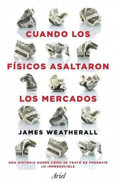 CUANDO LOS FÍSICOS ASALTARON LOS MERCADOS | 9788434411937 | WEATHERALL, JAMES OWEN  | Llibreria La Gralla | Llibreria online de Granollers