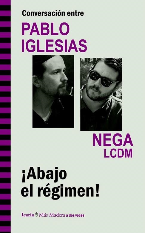 ABAJO EL RÉGIMEN. CONVERSACIÓN ENTRE PABLO IGLESIAS Y NEGA LCDM | 9788498885439 | IGLESIAS TURRIÓN, PABLO; ROMERO LAULLÓN, RICARDO | Llibreria La Gralla | Librería online de Granollers