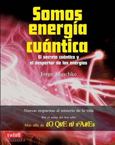 SOMOS ENERGÍA CUÁNTICA | 9788496746732 | BLASCHKE, JORGE | Llibreria La Gralla | Librería online de Granollers