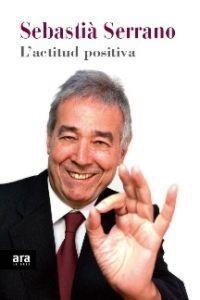 ACTITUD POSITIVA, L' | 9788415224907 | SERRANO, SEBASTIÀ | Llibreria La Gralla | Librería online de Granollers