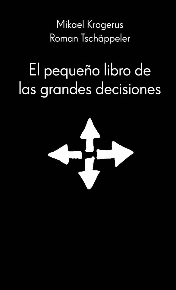 PEQUEÑO LIBRO DE LAS GRANDES DECISIONES, EL | 9788415320036 | KROGERUS, MIKAEL; TSCHÄPPELER, ROMAN | Llibreria La Gralla | Librería online de Granollers