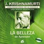 BELLEZA DE APRENDER, LA | 9788484452683 | KRISHNAMURTI, J. | Llibreria La Gralla | Librería online de Granollers