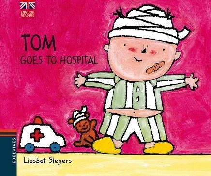 TOM GOES TO HOSPITAL | 9788426390790 | SLEGERS, LIESBET | Llibreria La Gralla | Llibreria online de Granollers
