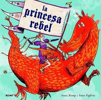 PRINCESA REBEL, LA | 9788498017052 | KEMP, ANNA/OGILVIE, SARA | Llibreria La Gralla | Llibreria online de Granollers