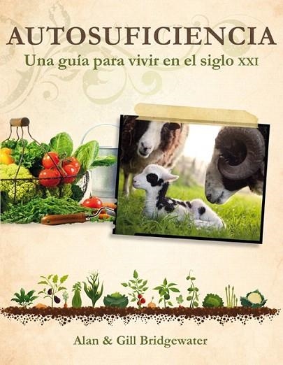 AUTOSUFICIENCIA. UNA GUÍA PARA VIVIR EN EL SIGLO XXI | 9788415053323 | BRIDGEWATER, ALAN/BRIDGEWATER, GILL | Llibreria La Gralla | Llibreria online de Granollers