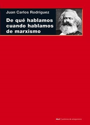 DE QUÉ HABLAMOS CUANDO HABLAMOS DE MARXISMO | 9788446038580 | RODRÍGUEZ GÓMEZ, JUAN CARLOS | Llibreria La Gralla | Librería online de Granollers