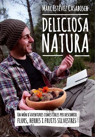 DELICIOSA NATURA | 9788490341414 | ESTÉVEZ I CASABOSCH, MARC | Llibreria La Gralla | Llibreria online de Granollers