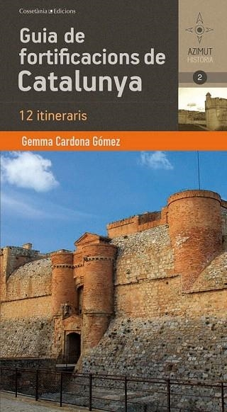 GUIA DE FORTIFICACIONS DE CATALUNYA. 12 ITINERARIS | 9788490341551 | CARDONA GÓMEZ, GEMMA | Llibreria La Gralla | Llibreria online de Granollers