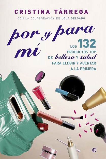 POR Y PARA MÍ. LOS 130 PRODUCTOS TOP DE BELLEZA Y SALUD PARA ELEGIR Y ACERTAR A LA PRIMERA | 9788499708089 | TARREGA, CRISTINA | Llibreria La Gralla | Llibreria online de Granollers