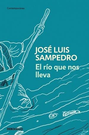 RÍO QUE NOS LLEVA (DEBOLSILLO CONTEMPORÁNEA) | 9788497931885 | SAMPEDRO, JOSÉ LUIS | Llibreria La Gralla | Librería online de Granollers