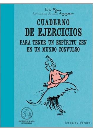 CUADERNO DE EJERCICIOS PARA TENER UN ESPÍRITU ZEN EN UN MUNDO CONVULSO | 9788492716685 | PIGANI, ERIK | Llibreria La Gralla | Llibreria online de Granollers