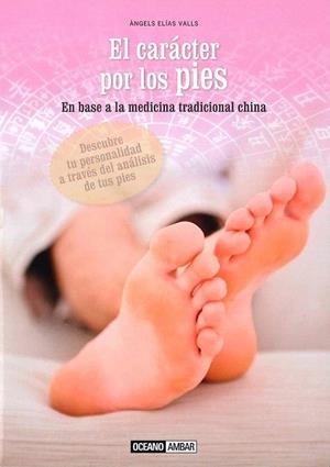 CARÁCTER POR LOS PIES.EN BASE A LA MEDICINA TRADICIONAL CHINA | 9788475568546 | ELIAS, ÀNGELS | Llibreria La Gralla | Librería online de Granollers