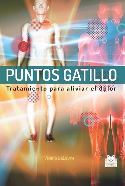 PUNTOS GATILLO.TRATAMIENTOS PARA ALIVIAR EL DOLOR | 9788499104461 | DELAUNE, VALERIE | Llibreria La Gralla | Librería online de Granollers