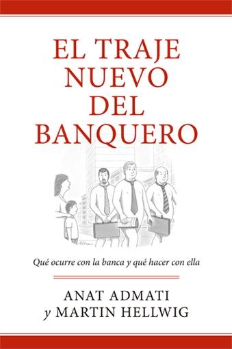 TRAJE NUEVO DEL BANQUERO.QUÉ OCURRE CON LA BANCA Y QUÉ HACER CON ELLA | 9788494126734 | ADMATI, ANAT / HELLWIG, MARTIN | Llibreria La Gralla | Librería online de Granollers