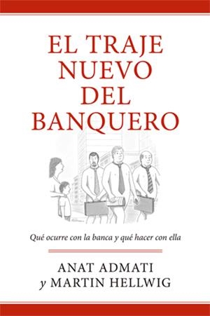 TRAJE NUEVO DEL BANQUERO.QUÉ OCURRE CON LA BANCA Y QUÉ HACER CON ELLA | 9788494126734 | ADMATI, ANAT / HELLWIG, MARTIN | Llibreria La Gralla | Llibreria online de Granollers