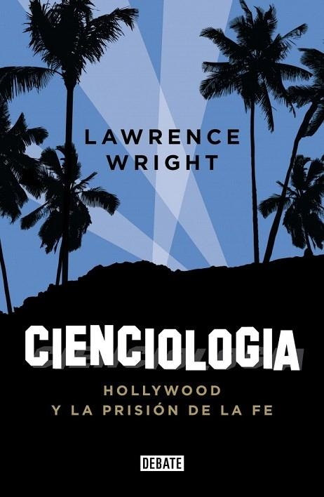 CIENCIOLOGÍA. HOLLYWOOD Y LA PRISIÓN DE LA FE | 9788499922812 | WRIGHT, LAWRENCE | Llibreria La Gralla | Librería online de Granollers
