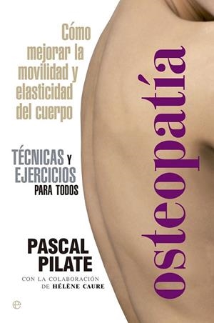 OSTEOPATÍA.CÓMO MEJORAR LA MOVILIDAD Y ELASTICIDAD DEL CUERPO | 9788499709475 | PILATE, PASCAL | Llibreria La Gralla | Llibreria online de Granollers