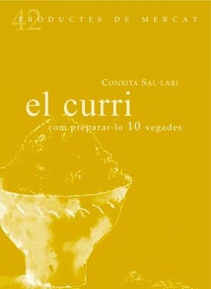 CURRI COM PREPAR-LO 10 VEGADES (PRODUCTES DE MERCAT,42) | 9788494116384 | SAL·LARI, CONXITA | Llibreria La Gralla | Llibreria online de Granollers