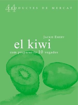KIWI COM PREPARAR-LO 10 VEGADES (PRODUCTES DE MERCAT,44) | 9788494116377 | EMERY, JACKIE | Llibreria La Gralla | Llibreria online de Granollers