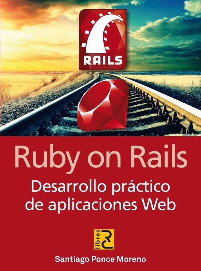 RUBY ON RAILS. DESARROLLO PRÁCTICO DE APLICACIONES WEB | 9788494127274 | PONCE, SANTIAGO | Llibreria La Gralla | Llibreria online de Granollers