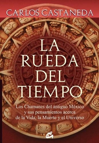 RUEDA DEL TIEMPO, LA | 9788484452133 | CASTANEDA, CARLOS | Llibreria La Gralla | Llibreria online de Granollers