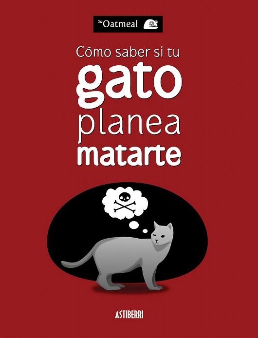 CÓMO SABER SI TU GATO PLANEA MATARTE | 9788415685227 | THE OATMEAL | Llibreria La Gralla | Librería online de Granollers