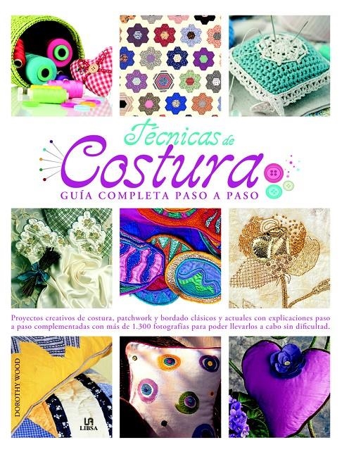 TÉCNICAS DE COSTURA.GUÍA COMPLETA PASO A PASO | 9788466227384 | WOOD, DOROTHY | Llibreria La Gralla | Librería online de Granollers