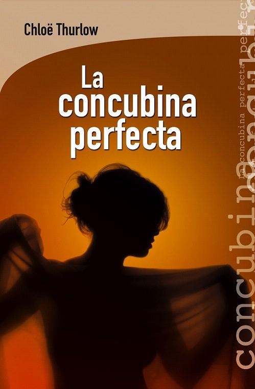 CONCUBINA PERFECTA, LA | 9788415088929 | THURLOW, CHLOË | Llibreria La Gralla | Librería online de Granollers
