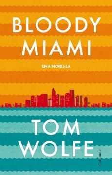 BLOODY MIAMI | 9788466417204 | WOLFE, TOM | Llibreria La Gralla | Librería online de Granollers