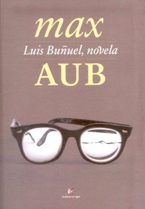 LUIS BUÑUEL, NOVELA | 9788495430472 | AUB, MAX | Llibreria La Gralla | Librería online de Granollers