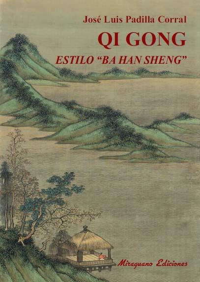 QI GONG ESTILO BA HAN SHENG | 9788478134090 | PADILLA CORRAL, JOSÉ LUIS | Llibreria La Gralla | Librería online de Granollers