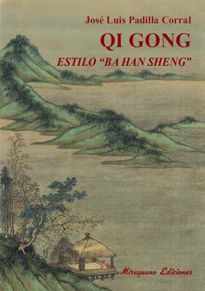 QI GONG ESTILO BA HAN SHENG | 9788478134090 | PADILLA CORRAL, JOSÉ LUIS | Llibreria La Gralla | Librería online de Granollers