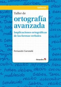 TALLER DE ORTOGRAFÍA AVANZADA | 9788499213873 | CARRATALÁ TERUEL, FERNANDO | Llibreria La Gralla | Llibreria online de Granollers