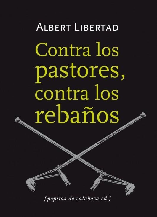 CONTRA LOS PASTORES, CONTRA LOS REBAÑOS | 9788415862109 | LIBERTAD, ALBERT | Llibreria La Gralla | Llibreria online de Granollers
