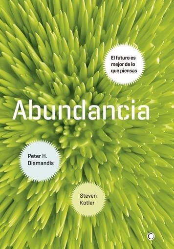 ABUNDANCIA. EL FUTURO ES MEJOR DE LO QUE PIENSAS | 9788495348920 | DIAMANDIS, PETER H./KOTLER, STEVEN | Llibreria La Gralla | Librería online de Granollers