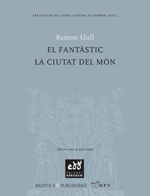 FANTASTIC, EL. LA CIUTAT DEL MON | 9788493443481 | RAMON LLULL , BEATO (CA. 1232-1315) | Llibreria La Gralla | Librería online de Granollers