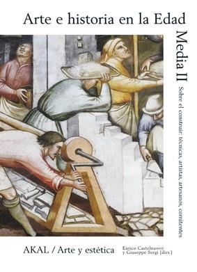 ARTE E HISTORIA EN LA EDAD MEDIA II.SOBRE EL CONSTRUIR:TÉCNICAS,ARTISTAS,ARTESANOS,COMITENTES | 9788446024965 | CASTELNUOVO, ENRICO / SERGI, GIUSEPPE | Llibreria La Gralla | Librería online de Granollers