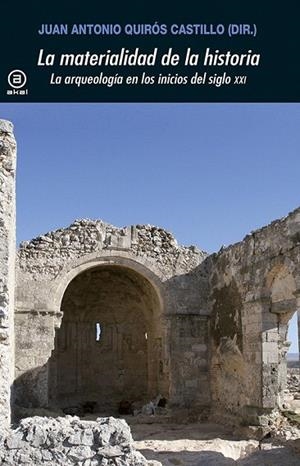 MATERIALIDAD DE LA HISTORIA.LA ARQUEOLOGÍA EN LOS INICIOS DEL SIGLO XXI | 9788446037651 | GUIRÓS, JUAN ANTONIO | Llibreria La Gralla | Llibreria online de Granollers