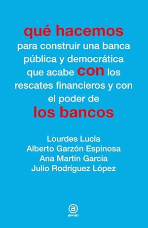 QUÉ HACEMOS CON LOS BANCOS | 9788446038955 | LUCÍA, LOURDES I D'ALTRES | Llibreria La Gralla | Llibreria online de Granollers