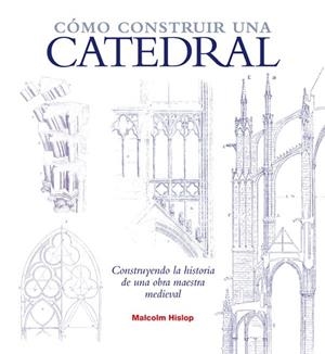 CÓMO CONSTRUIR UNA CATEDRAL | 9788446038474 | HISLOP, MALCOLM | Llibreria La Gralla | Llibreria online de Granollers